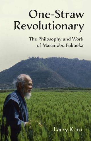 Cover image: One-Straw Revolutionary 9781603585309