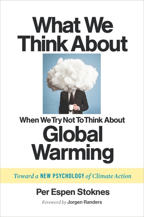 What We Think About When We Try Not To Think About Global Warming: Toward a New Psychology of Climate Action - FULL INSTANT DOWNLOAD | PDF DOCX EPUB