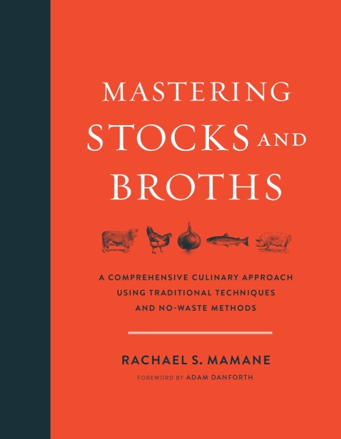 Mastering Stocks and Broths: A Comprehensive Culinary Approach Using Traditional Techniques and No-Waste Methods - FULL INSTANT DOWNLOAD | PDF DOCX EPUB