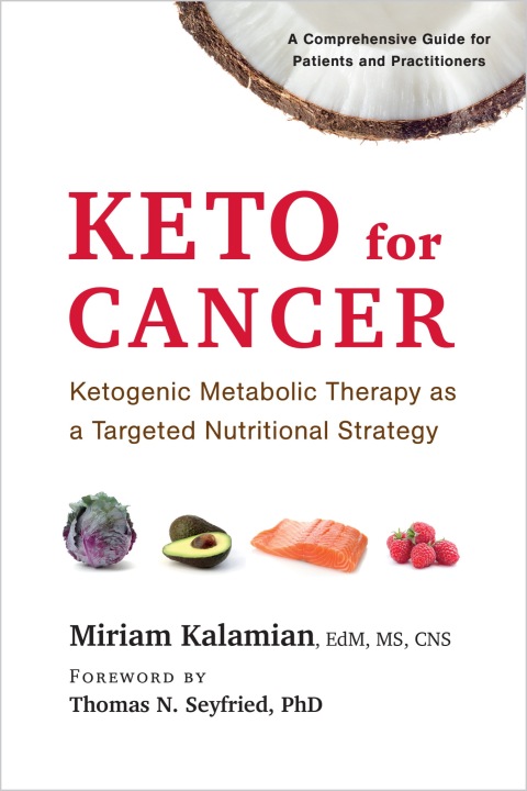 Keto for Cancer: Ketogenic Metabolic Therapy as a Targeted Nutritional Strategy - FULL INSTANT DOWNLOAD | PDF DOCX EPUB