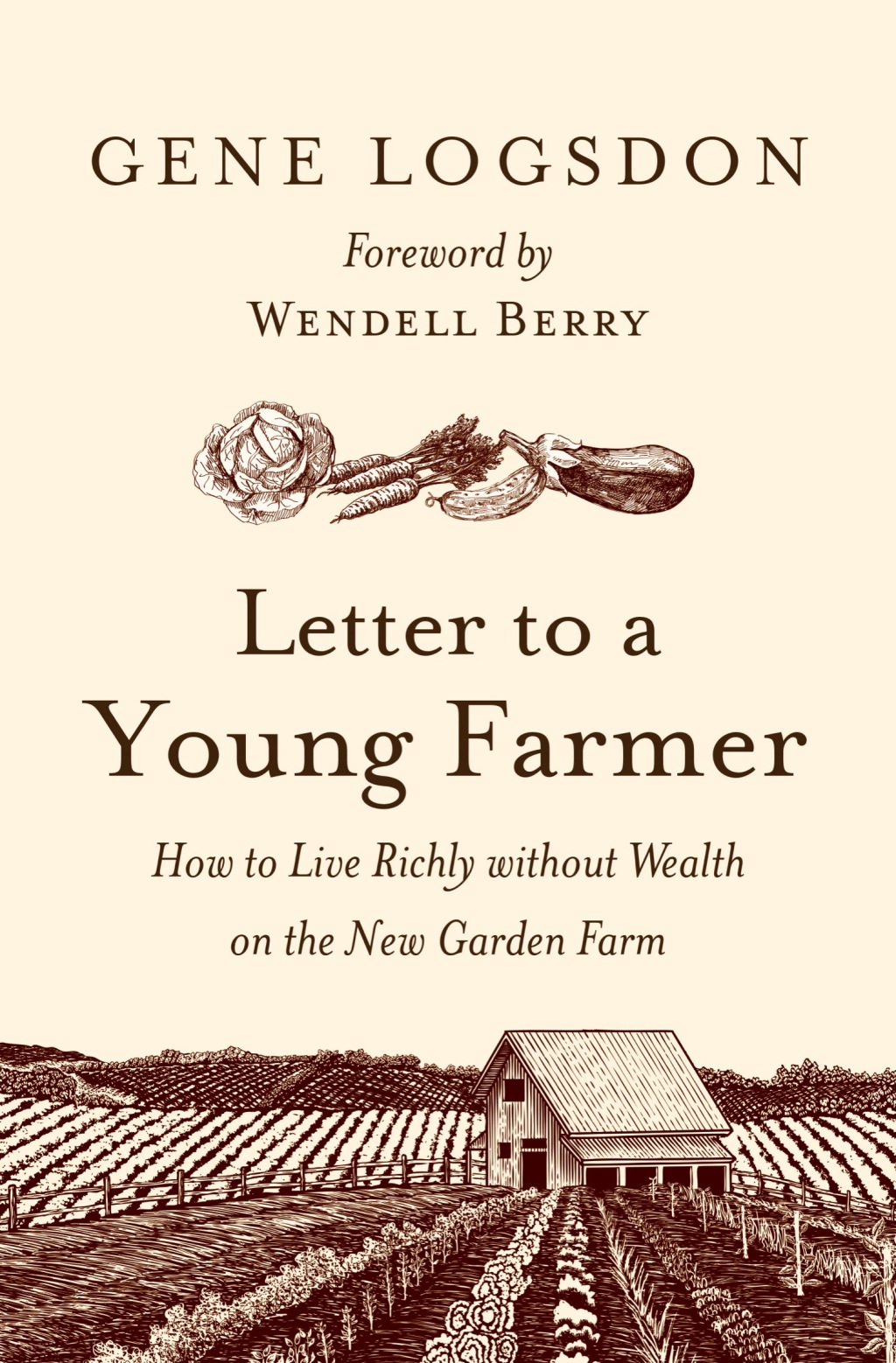 Letter to a Young Farmer How to Live Richly without Wealth on the New Garden Farm