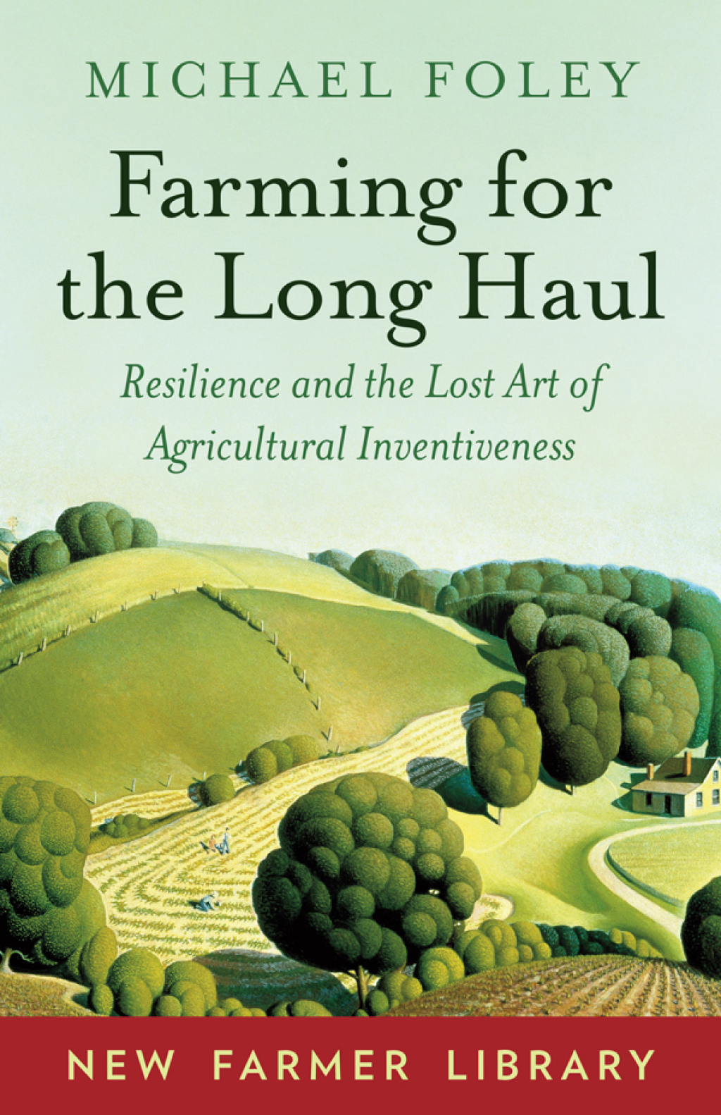 Farming for the Long Haul Resilience and the Lost Art of Agricultural Inventiveness