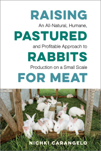 表紙画像: Raising Pastured Rabbits for Meat 9781603588324