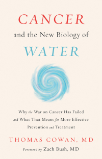 Cover image: Cancer and the New Biology of Water 9781603588812