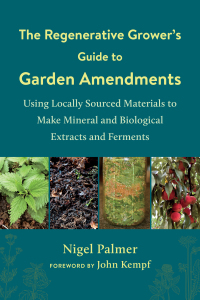 表紙画像: The Regenerative Grower's Guide to Garden Amendments 9781603589888