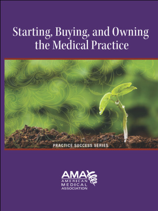 Cover image: Starting, Owning, and Buying a Medical Practice 9781603596060