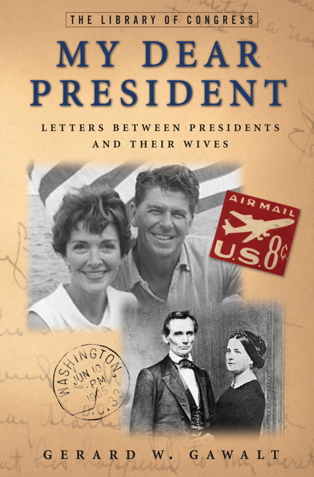 My Dear President Letters Between Presidents and Their Wives