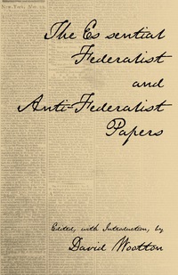 Imagen de portada: The Essential Federalist and Anti-Federalist Papers 9780872206557