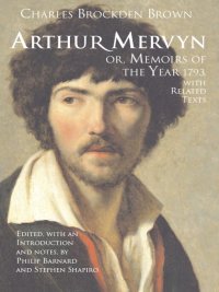 表紙画像: Arthur Mervyn; or, Memoirs of the Year 1793 9780872209213