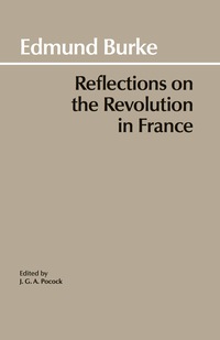 صورة الغلاف: Reflections on the Revolution in France 9780872200203
