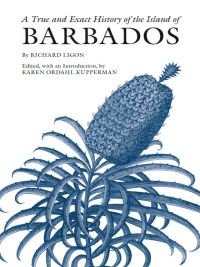 Imagen de portada: A True and Exact History of the Island of Barbados 9781603846202