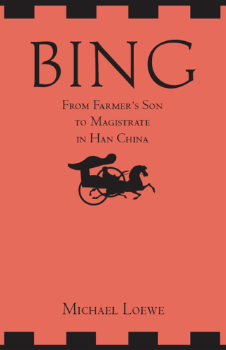 Cover image: Bing: From Farmer's Son to Magistrate in Han China 9781603846226