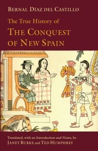Imagen de portada: The True History of The Conquest of New Spain 9781603842907