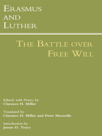 صورة الغلاف: Erasmus and Luther: The Battle over Free Will 1st edition 9781603845472