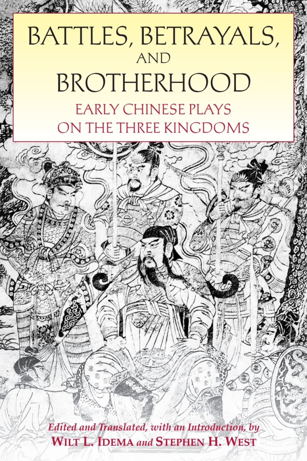 Battles, Betrayals, and Brotherhood Early Chinese Plays on the Three Kingdoms 1st Edition