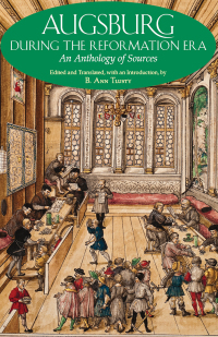 Imagen de portada: Augsburg During the Reformation Era 1st edition 9781603848411