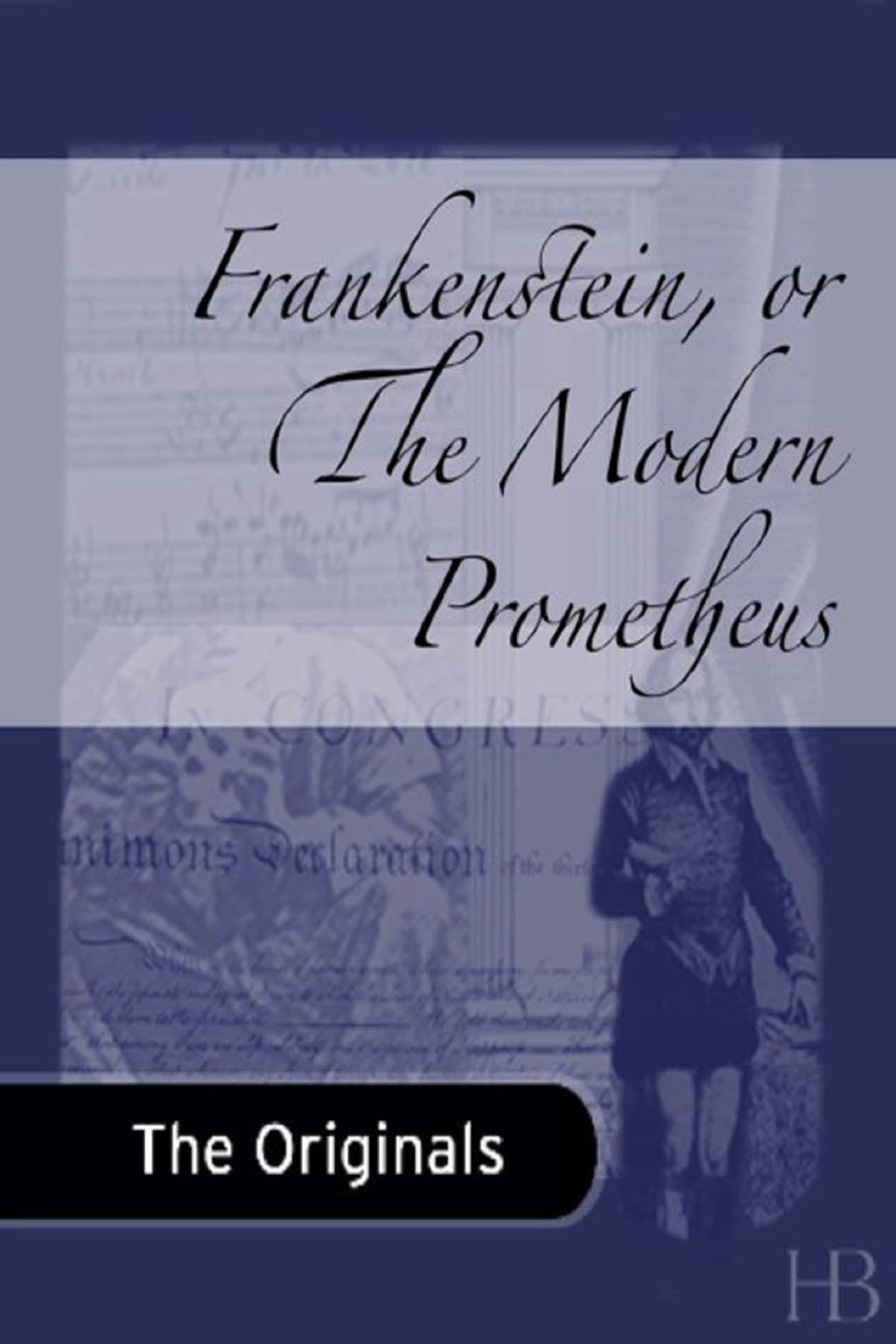 Frankenstein, or The Modern Prometheus