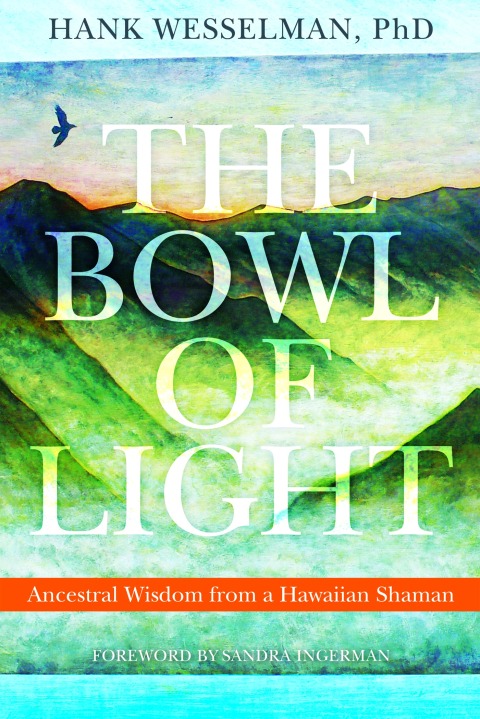 The Bowl of Light: Ancestral Wisdom from a Hawaiian Shaman - FULL INSTANT DOWNLOAD | PDF DOCX EPUB