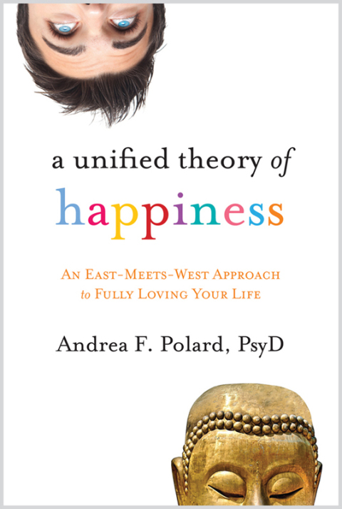 A Unified Theory of Happiness: An East-Meets-West Approach to Fully Loving Your Life - FULL INSTANT DOWNLOAD | PDF DOCX EPUB
