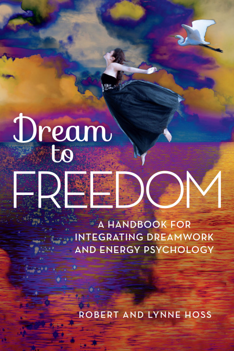 Dream to Freedom: A Handbook for Integrating Dreamwork and Energy Psychology - FULL INSTANT DOWNLOAD | PDF DOCX EPUB