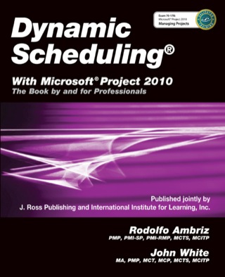 Imagen de portada: Dynamic Scheduling with Microsoft Project 2010: The Book By and For Professionals 1st edition 9781604270617