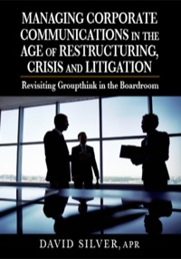صورة الغلاف: Managing Corporate Communications in the Age of Restructuring, Crisis, and Litigation 1st edition 9781932159882