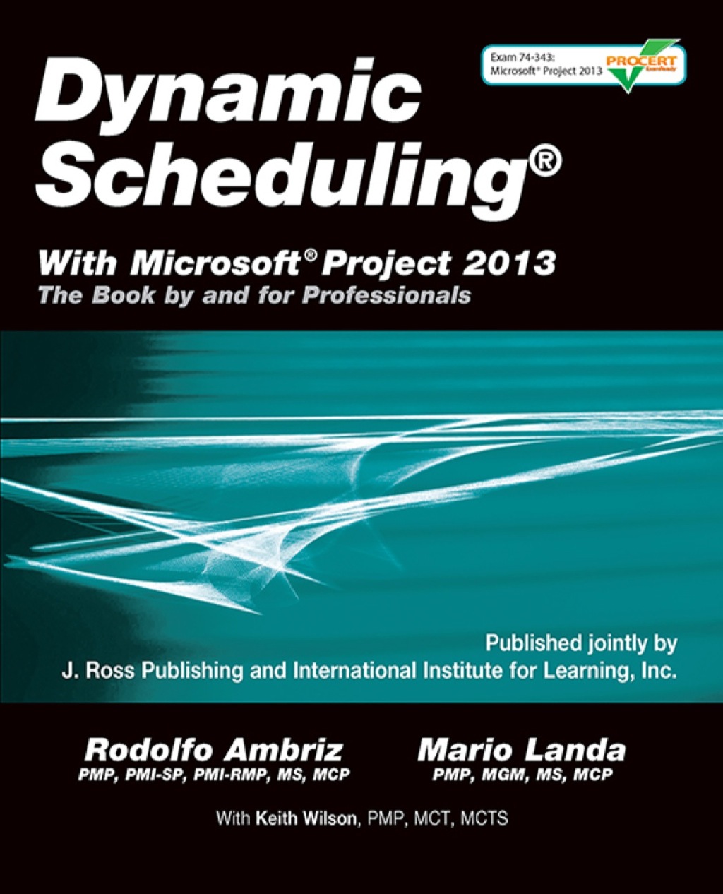 Dynamic Scheduling with Microsoft Project 2013 1st Edition