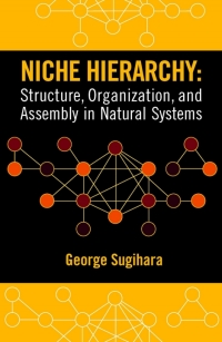 Cover image: Niche Hierarchy: Structure, Organization and Assembly in Natural Ecosystems 9781604271287