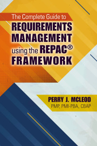Cover image: The Complete Guide to Requirements Management Using the REPAC Framework 1st edition 9781604271355