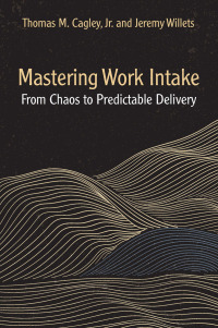 Cover image: Mastering Work Intake 1st edition 9781604272000