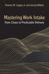 表紙画像: Mastering Work Intake 1st edition 9781604272000