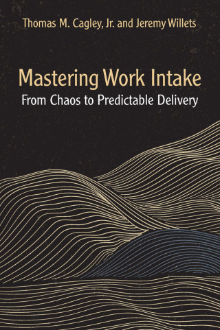 Cover image: Mastering Work Intake 1st edition 9781604272000