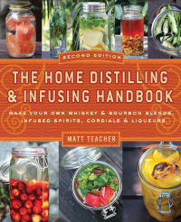 Cover image: The Home Distilling and Infusing Handbook, Second Edition 9781604335354