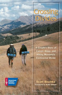 Cover image: Crossing Divides: A Couple's Story of Cancer, Hope, and Hiking Montana's Continental Divide 1st edition 9780944235393