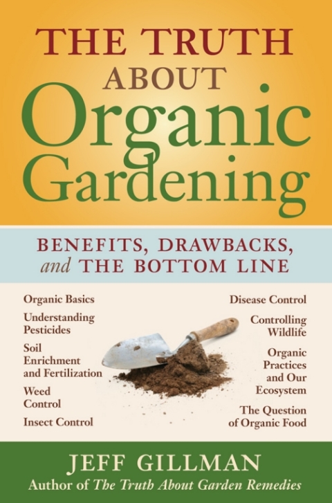 The Truth About Organic Gardening: Benefits, Drawnbacks, and the Bottom Line - FULL INSTANT DOWNLOAD | PDF DOCX EPUB