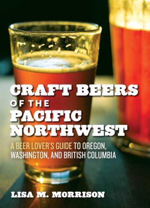 Craft Beers of the Pacific Northwest: A Beer Lover's Guide to Oregon, Washington, and British Columbia - FULL INSTANT DOWNLOAD | PDF DOCX EPUB