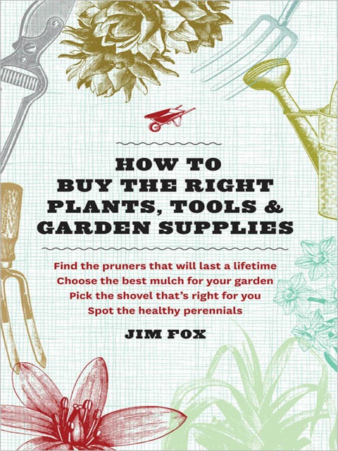 How to Buy the Right Plants, Tools, and Garden Supplies - FULL INSTANT DOWNLOAD | PDF DOCX EPUB
