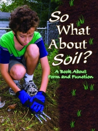 Imagen de portada: So What About Soil? 9781600447013