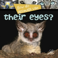 Imagen de portada: How Do Animals Use... Their Eyes? 9781600445040