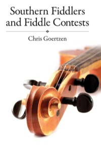 صورة الغلاف: Southern Fiddlers and Fiddle Contests 9781617032097