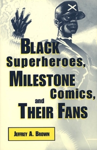 Cover image: Black Superheroes, Milestone Comics, and Their Fans 9781578062829