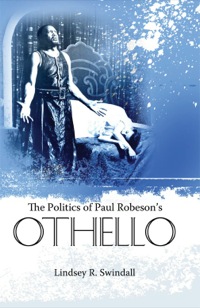 صورة الغلاف: The Politics of Paul Robeson's Othello 9781604738247
