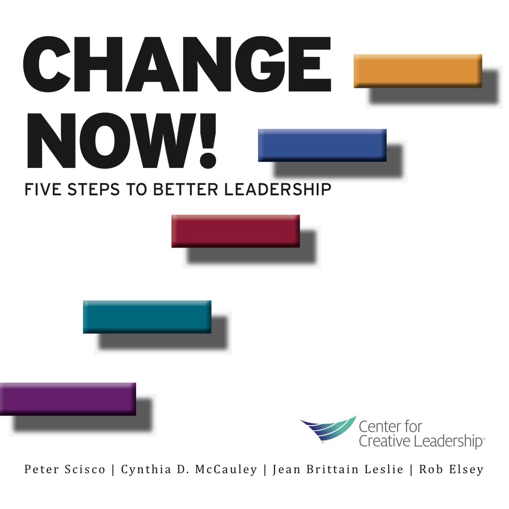 Change Now! Five Steps to Better Leadership 1st Edition