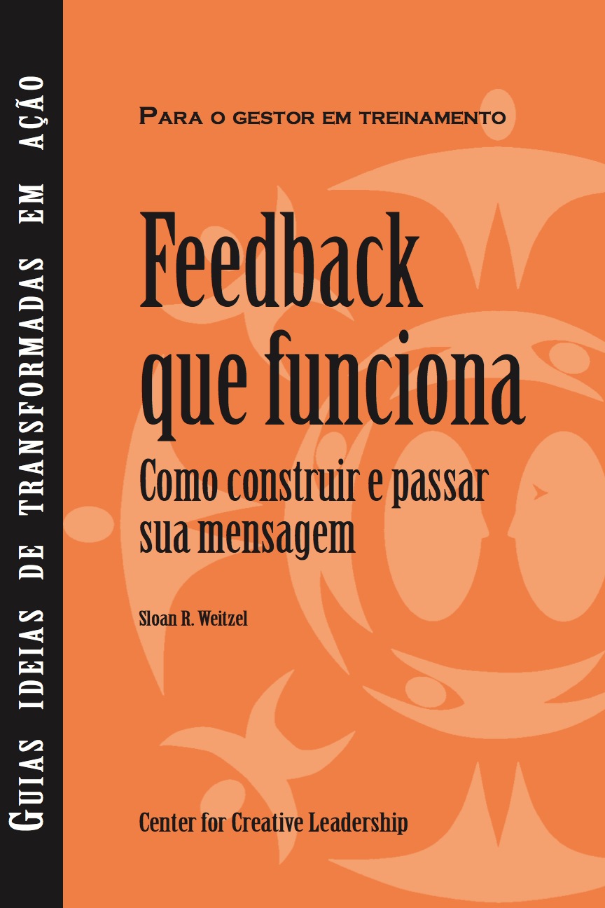 Feedback That Works: How to Build and Deliver Your Message (Portuguese) 1st Edition