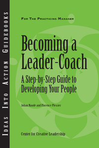 Cover image: Becoming a Leader Coach: A Step-by-Step Guide to Developing Your People 9781604911749