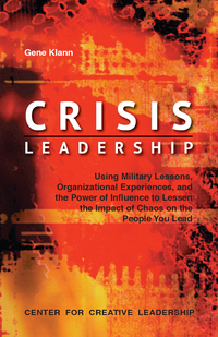 Imagen de portada: Crisis Leadership: Using Military Lessons, Organizational Experiences, and the Power of Influence to Lessen the Impact of Chaos on the People You Lead 9781932973709