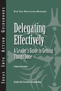 Cover image: Delegating Effectively: A Leader's Guide to Getting Things Done 9781604911541