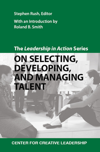 صورة الغلاف: The Leadership in Action Series: On Selecting, Developing, and Managing Talent 9781604911435