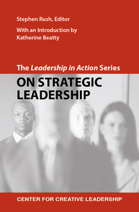 صورة الغلاف: The Leadership in Action Series: On Strategic Leadership 9781604911121