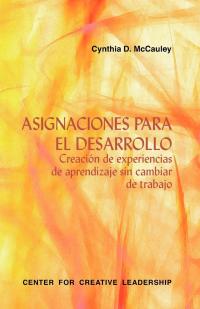 Cover image: Developmental Assignments: Creating Learning Experiences Without Changing Jobs (Spanish) 9781604910469